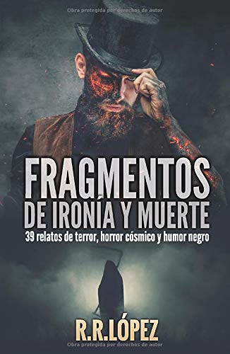 Fragmentos de ironía y muerte: 39 relatos de terror, horror cósmico y humor negro