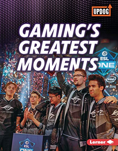 Gaming's Greatest Moments (The Best of Gaming (UpDog Books ™)) (English Edition)