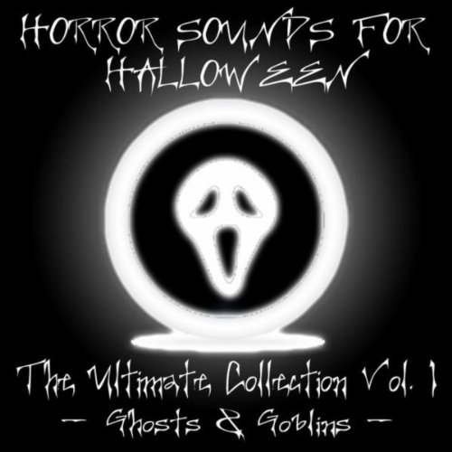 Horror Sounds for Halloween - The Ultimate Collection Volume 1 (Ghosts & Goblins)