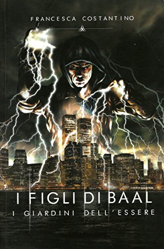 I Figli di Baal: I giardini dell’Essere (Italian Edition)