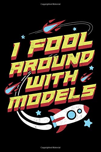 I Fool Around With Models T-Shirt: Model Rocket Themed Lined Notebook Journal Diary 6x9