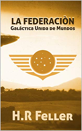 La Federación Galáctica unida de mundos: ¿Como decirle al mundo, que hay vida inteligente afuera en el espacio?