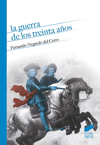 La guerra de los treinta años: 6 (Temas de Historia Moderna)