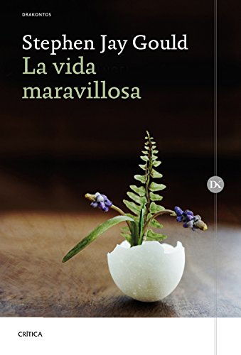 La vida maravillosa: Burgess Shale y la naturaleza de la historia (Drakontos)