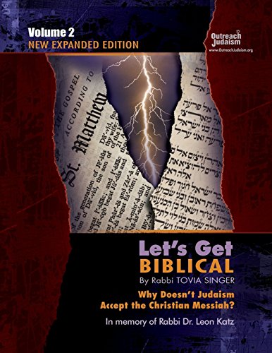 Let's Get Biblical!: Why doesn't Judaism Accept the Christian Messiah? Volume 2 by Tovia Singer (31-Mar-2014) Paperback