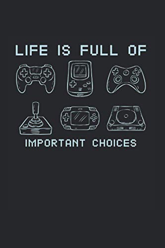 Life Is Full Of Important Choices: Cool Video Gaming Notebook Lined In 6X9 Made For An Expert Gamer