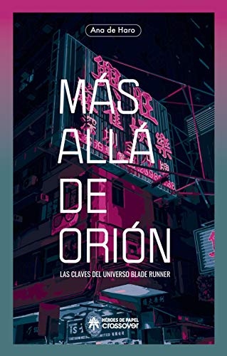 Más allá de Orión: Las claves del universo Blade Runner