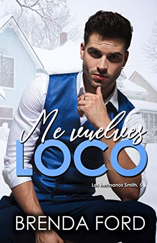 Me Vuelves Loco: De amor (Los Hermanos Smith nº 5)