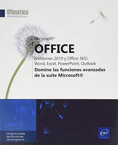 Microsoft® Office (versiones 2019 y Office 365): Word, Excel, PowerPoint, Outlook - Domine las funciones avanzadas de la suite Microsoft®