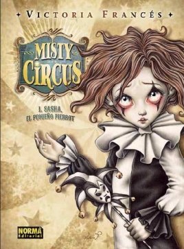 MISTY CIRCUS 1 SASHA, EL PEQUEÑO PIERROT (LIBROS DE ILUSTRACIÓN)