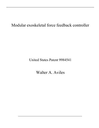 Modular exoskeletal force feedback controller: United States Patent