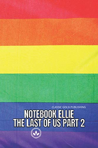 Notebook Ellie The Last Of Us Part 2: The Last Of Us Part 2 Awesome, fun and simple Journal for Writing, Size 6" x 9" inchs, 110 pages notebook journal