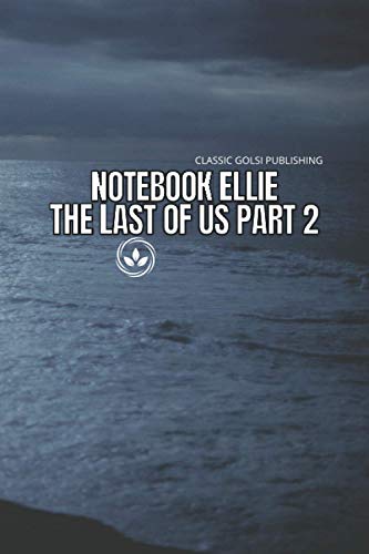 Notebook Ellie The Last Of Us Part 2: The Last Of Us Part 2 Awesome, fun and simple Journal for Writing, Size 6" x 9" inchs, 110 pages notebook journal