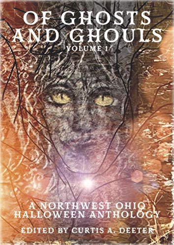 Of Ghosts and Ghouls: A Northwest Ohio Halloween Anthology (English Edition)