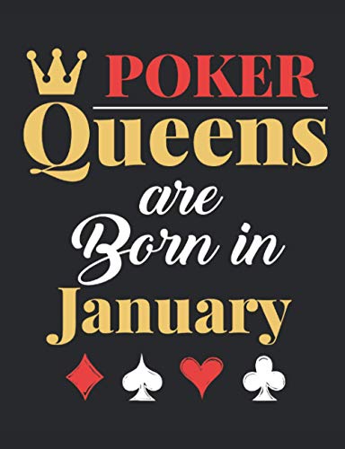 Poker Queens Are Born in January: Poker Notebook, Blank Paperback Lined Book for Poker Players to write in, Gambling Log, 150 pages, college ruled