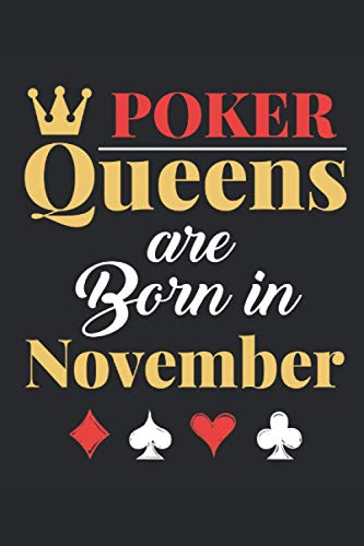 Poker Queens Are Born in November: Poker Journal, Blank Paperback Lined Notebook for Poker Players to write in, Gambling Log, 150 pages, college ruled