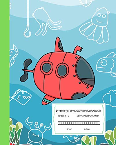 Primary Composition Notebook Grades K-2 Story Paper Journal 8” x 10” 120 Pages: Learn to Write and Draw with Writing and Drawing Space for Kids. Red Submarine for Kids.