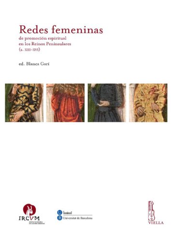 Redes femeninas de promoción espiritual en los Reinos Peninsulares (s. XIII-XVI) (Ircum. Medieval cultures nº 1)