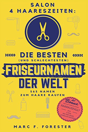 Salon 4 Haareszeiten: Die besten (und schlechtesten) Friseurnamen der Welt: 565 Namen zum Haare raufen