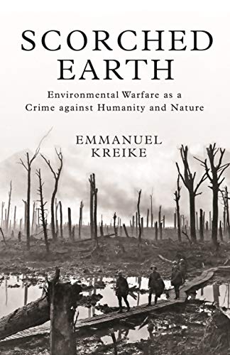 Scorched Earth: Environmental Warfare as a Crime against Humanity and Nature (Human Rights and Crimes against Humanity Book 30) (English Edition)