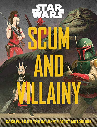 Star Wars: Scum and Villainy: Case Files on the Galaxy's Most Notorious