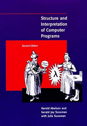 Structure and Interpretation of Computer Programs (MIT Electrical Engineering and Computer Science)