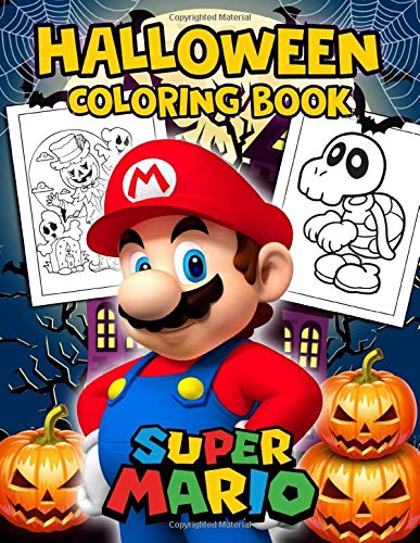 Super Mario Halloween Coloring Book: A Great Coloring Book For Coloring, Stress Relieving And Relaxation With Funny “Super Mario” In Halloween Version