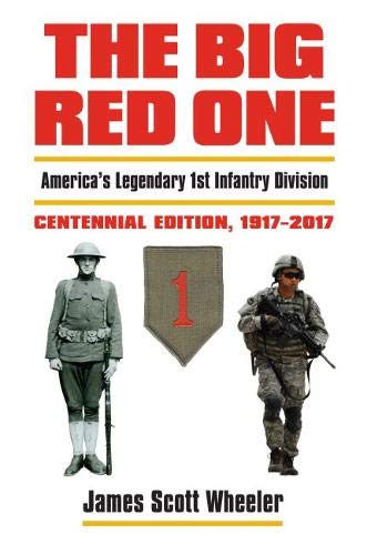 The Big Red One: America's Legendary 1st Infantry Division Centennial Edition 1917 - 2017 (Modern War Studies)