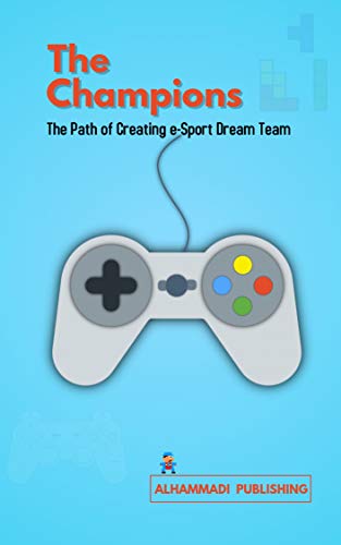 The Champions: The Path of Creating e-Sport Dream Team (English Edition)