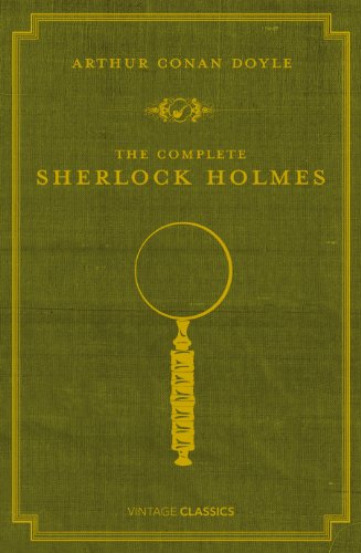 The Complete Sherlock Holmes (Vintage Classics)