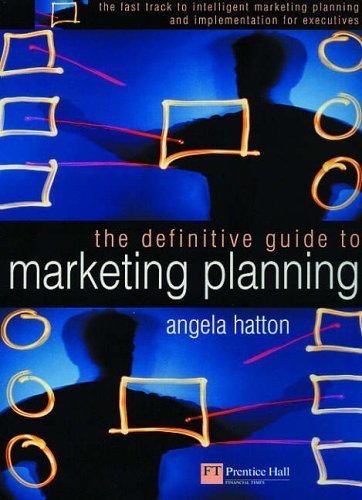 The Definitive Guide to Marketing Planning by Ms Angela Hatton (2000-03-15)