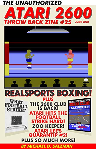 The Unauthorized Atari 2600 Throw Back Zine #25: RealSports Boxing, Football Strike, Zookeeper, 2600 Club Pole Position, Quarantip #2, Plus So Much More! (English Edition)