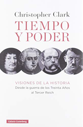 Tiempo y poder: Visiones de la historia. Desde la guerra de los Treinta Años al Tercer Reich