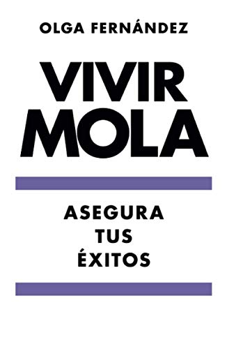 VIVIR MOLA: ASEGURA TUS ÉXITOS