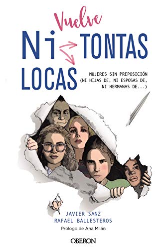 Vuelve "Ni Tontas Ni Locas": Mujeres sin preposición (ni hijas de, ni esposas de...) (Libros singulares)