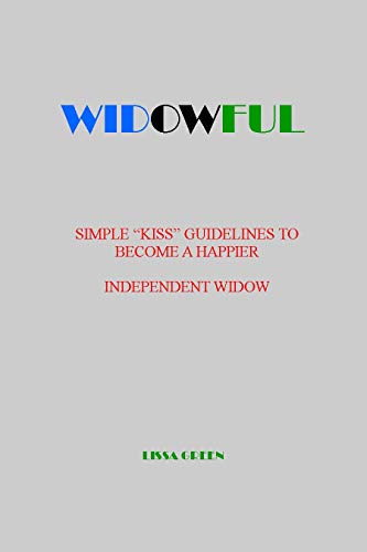 WIDOWFUL: SIMPLE "KISS" GUIDELINES TO BECOME A HAPPIER INDEPENDENT WIDOW (English Edition)