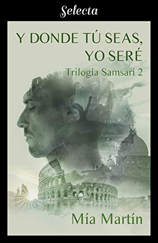 Y donde tú seas, yo seré (Trilogía Samsarí 2)