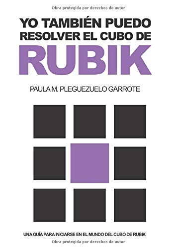 YO TAMBIÉN PUEDO RESOLVER EL CUBO DE RUBIK: UNA GUÍA PARA INICIARSE EN EL MUNDO DEL CUBO DE RUBIK