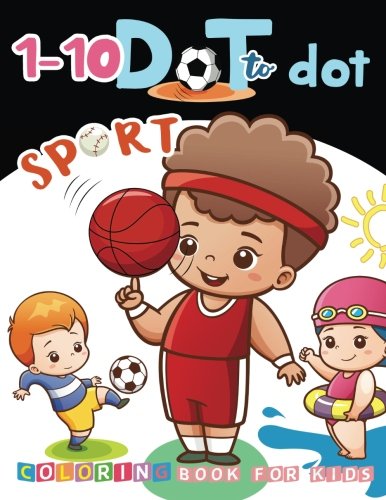 1-10 Dot to Dot SPORT Coloring Book For Kids: Many Funny Dot to Dot for Kids Ages 3-5 in Sport for kids Theme