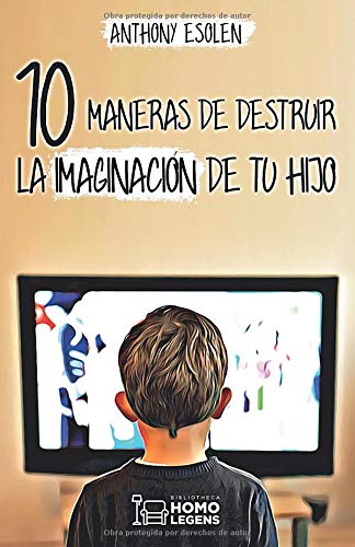 10 maneras de destruir la imaginación de tu hijo