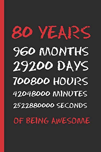 80 YEARS OF BEING AWESOME: SMALL BLANK LINED NOTEBOOK 120 Pgs. CREATIVE BIRTHDAY GIFT.  Journal, Diary, Planner. 80 YEARS OLD.