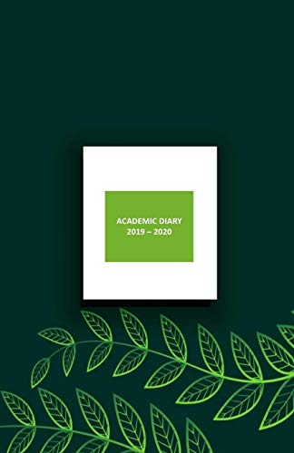 Academic Diary 2019 - 2020: 18 Month Academic Planner from JULY 2019 through DECEMBER 2020 with yearly overviews, monthly & weekly layouts, schedule… ... Green Leaves Cover Design (Monday start week)