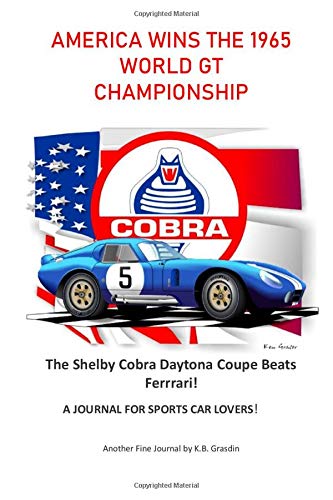 AMERICA WINS THE 1965 WORLD GT CHAMPIONSHIP: The Shelby Cobra Daytona Coupe Beats Ferrrari
