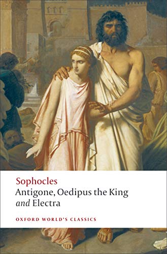 Antigone; Oedipus the King; Electra (Oxford World's Classics) (English Edition)