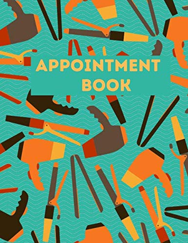 Appointment Book: Daily & Hourly Planner For Barbershop & Hairdresser Salon , Tracking Book, Schedule For 52 Weeks , 6.30 AM to 9.00 PM , 30 Minutes slot , 110 Pages, 8,5"x11" Size .