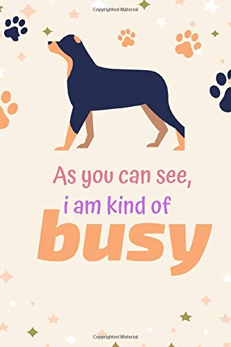 As You Can See, I Am Kind Of Busy: Cute Journal (Notebook, Diary) for women who love Puppies | 120 lined pages to write in