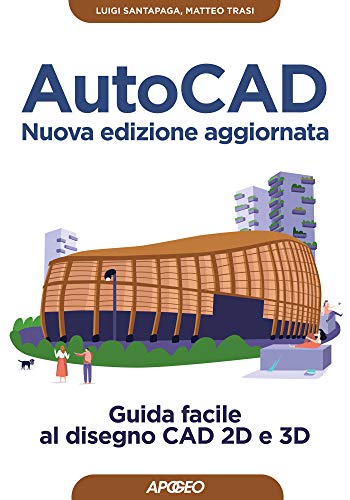 AutoCAD - Nuova edizione aggiornata: Guida facile al disegno CAD 2D e 3D (Italian Edition)