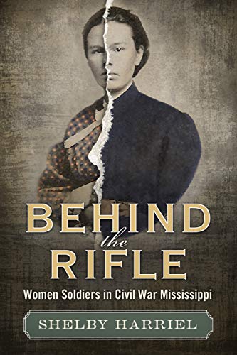 Behind the Rifle: Women Soldiers in Civil War Mississippi (English Edition)