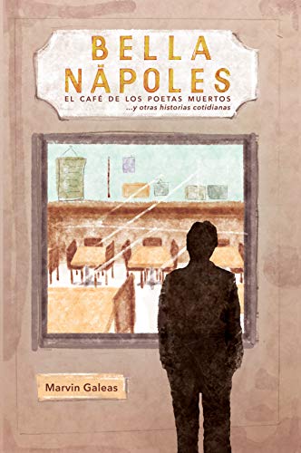 Bella Nápoles: El café de los poetas muertos... y otras historias cotidianas