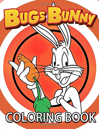 Bugs Bunny Coloring Book: Favorite Cartoon Character Coloring Book for Kids Adults